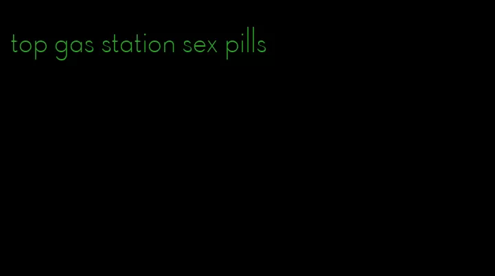 top gas station sex pills