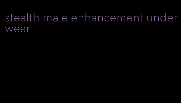 stealth male enhancement underwear