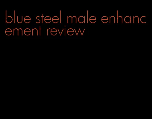 blue steel male enhancement review