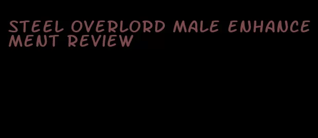 steel overlord male enhancement review