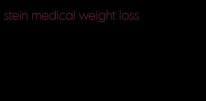 stein medical weight loss