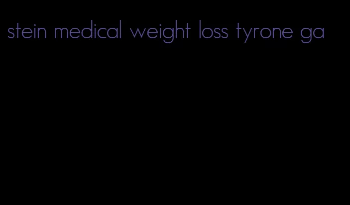 stein medical weight loss tyrone ga