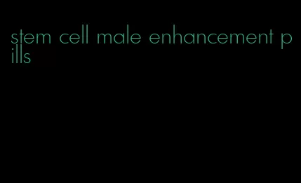 stem cell male enhancement pills