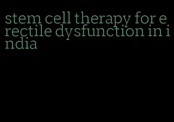 stem cell therapy for erectile dysfunction in india