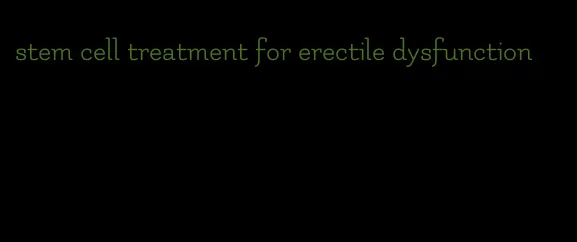 stem cell treatment for erectile dysfunction