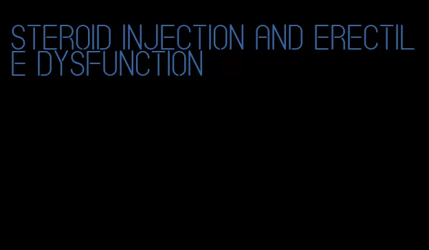 steroid injection and erectile dysfunction