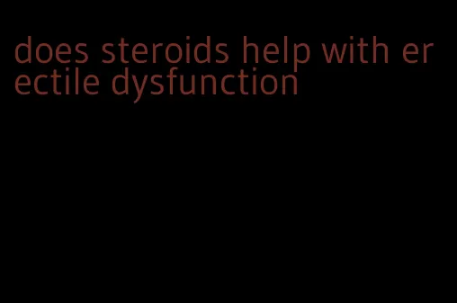 does steroids help with erectile dysfunction