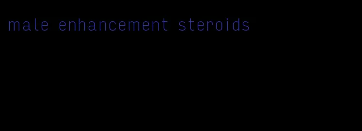 male enhancement steroids