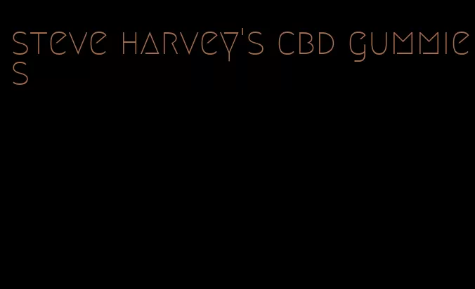 steve harvey's cbd gummies