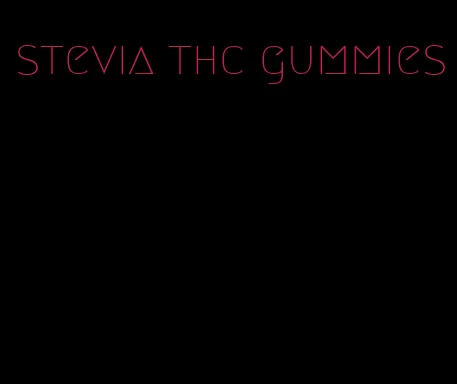 stevia thc gummies