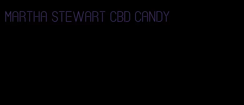 martha stewart cbd candy