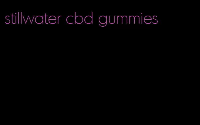 stillwater cbd gummies