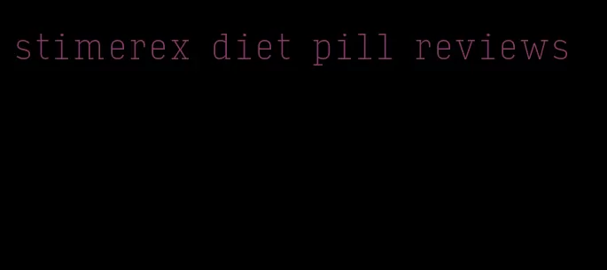 stimerex diet pill reviews