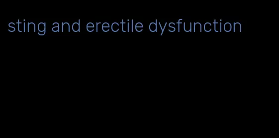 sting and erectile dysfunction