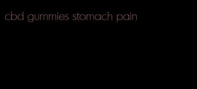 cbd gummies stomach pain