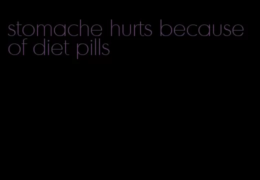 stomache hurts because of diet pills