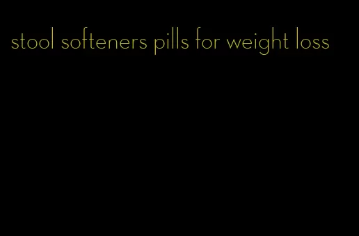 stool softeners pills for weight loss