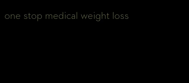 one stop medical weight loss