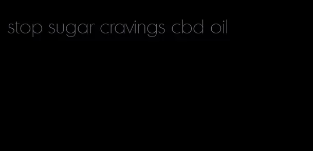 stop sugar cravings cbd oil