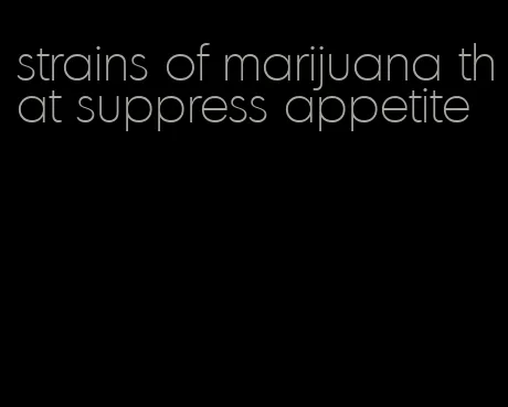 strains of marijuana that suppress appetite