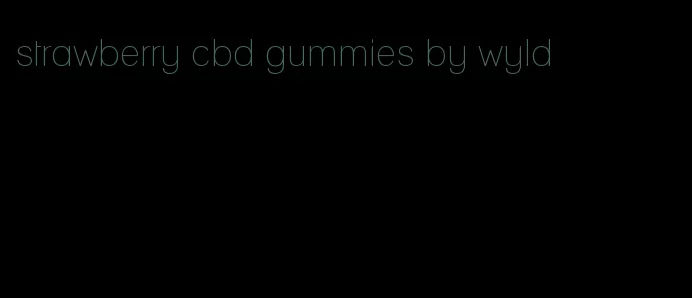 strawberry cbd gummies by wyld