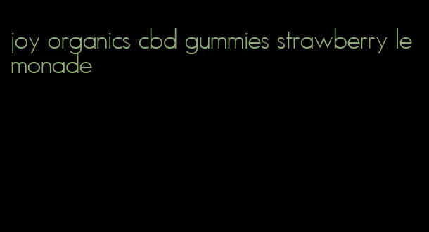 joy organics cbd gummies strawberry lemonade