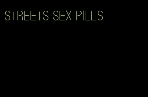 streets sex pills