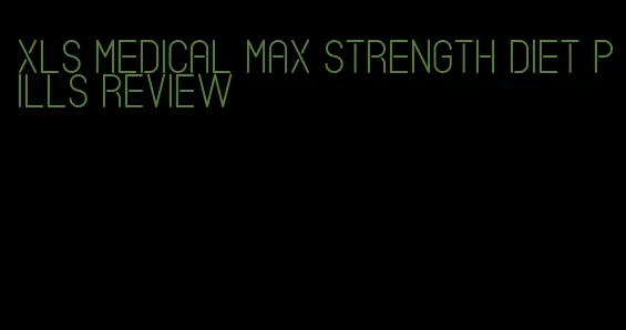 xls medical max strength diet pills review