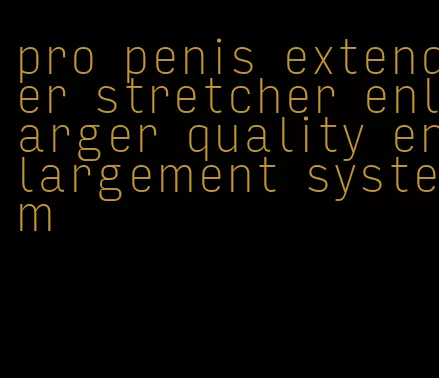 pro penis extender stretcher enlarger quality enlargement system