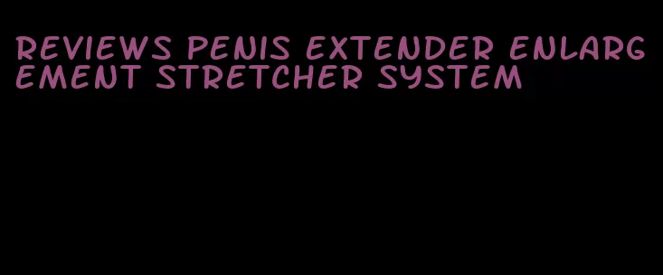 reviews penis extender enlargement stretcher system