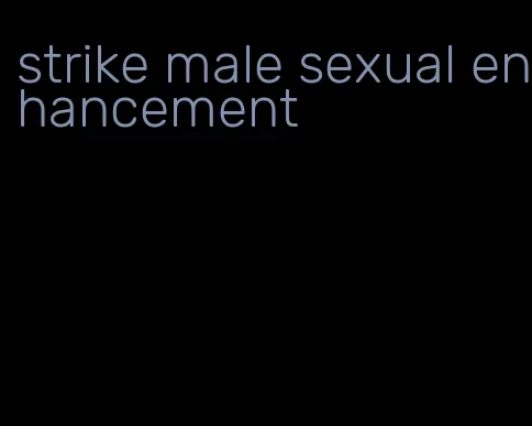 strike male sexual enhancement