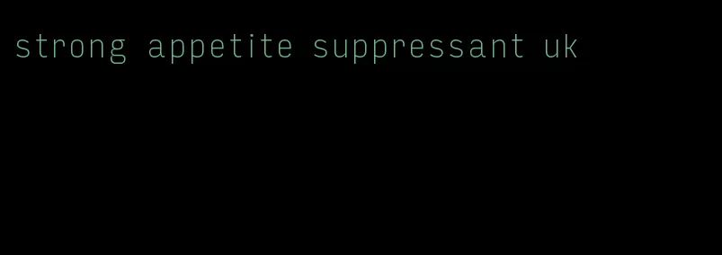 strong appetite suppressant uk