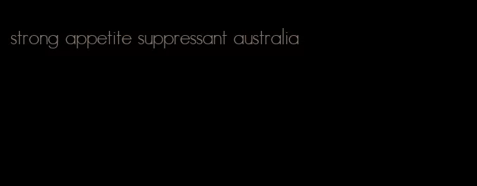 strong appetite suppressant australia