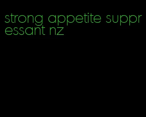 strong appetite suppressant nz