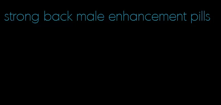 strong back male enhancement pills