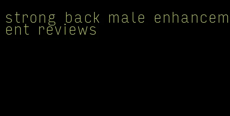 strong back male enhancement reviews