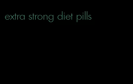 extra strong diet pills