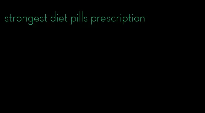 strongest diet pills prescription