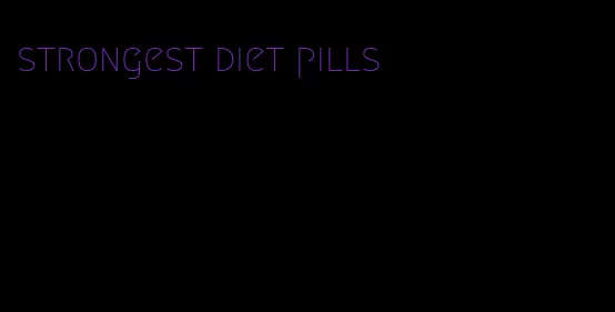 strongest diet pills