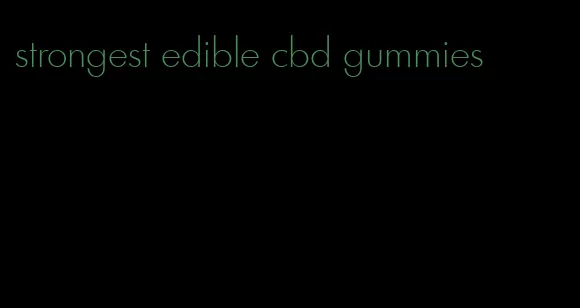 strongest edible cbd gummies