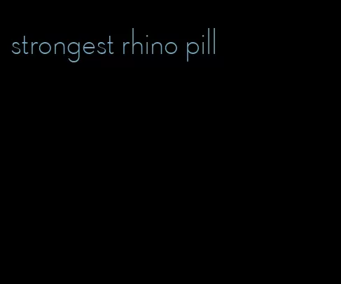 strongest rhino pill