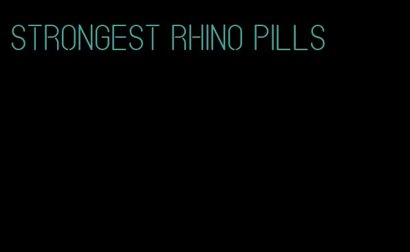 strongest rhino pills