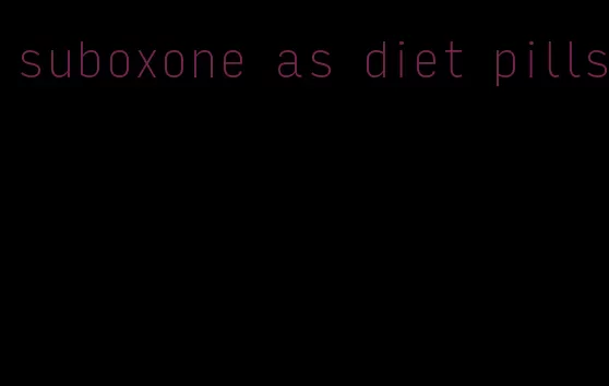 suboxone as diet pills