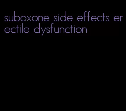 suboxone side effects erectile dysfunction