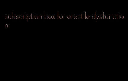 subscription box for erectile dysfunction