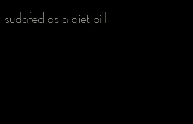 sudafed as a diet pill