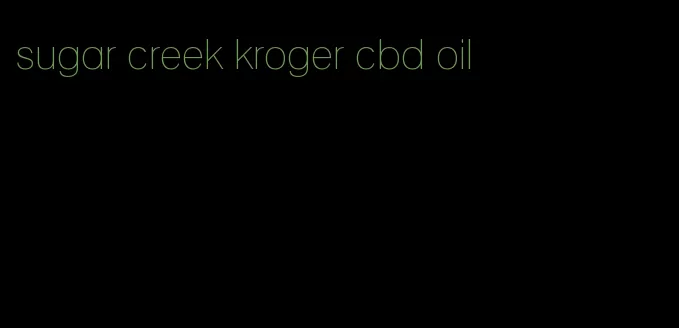 sugar creek kroger cbd oil