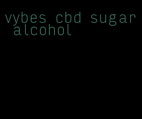 vybes cbd sugar alcohol