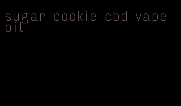 sugar cookie cbd vape oil