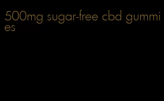 500mg sugar-free cbd gummies